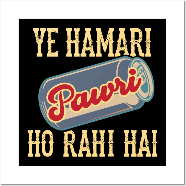 Ye Hamari Pawri Oh rahi hai Hindi Meme Quote Party design Wall Art by alltheprints